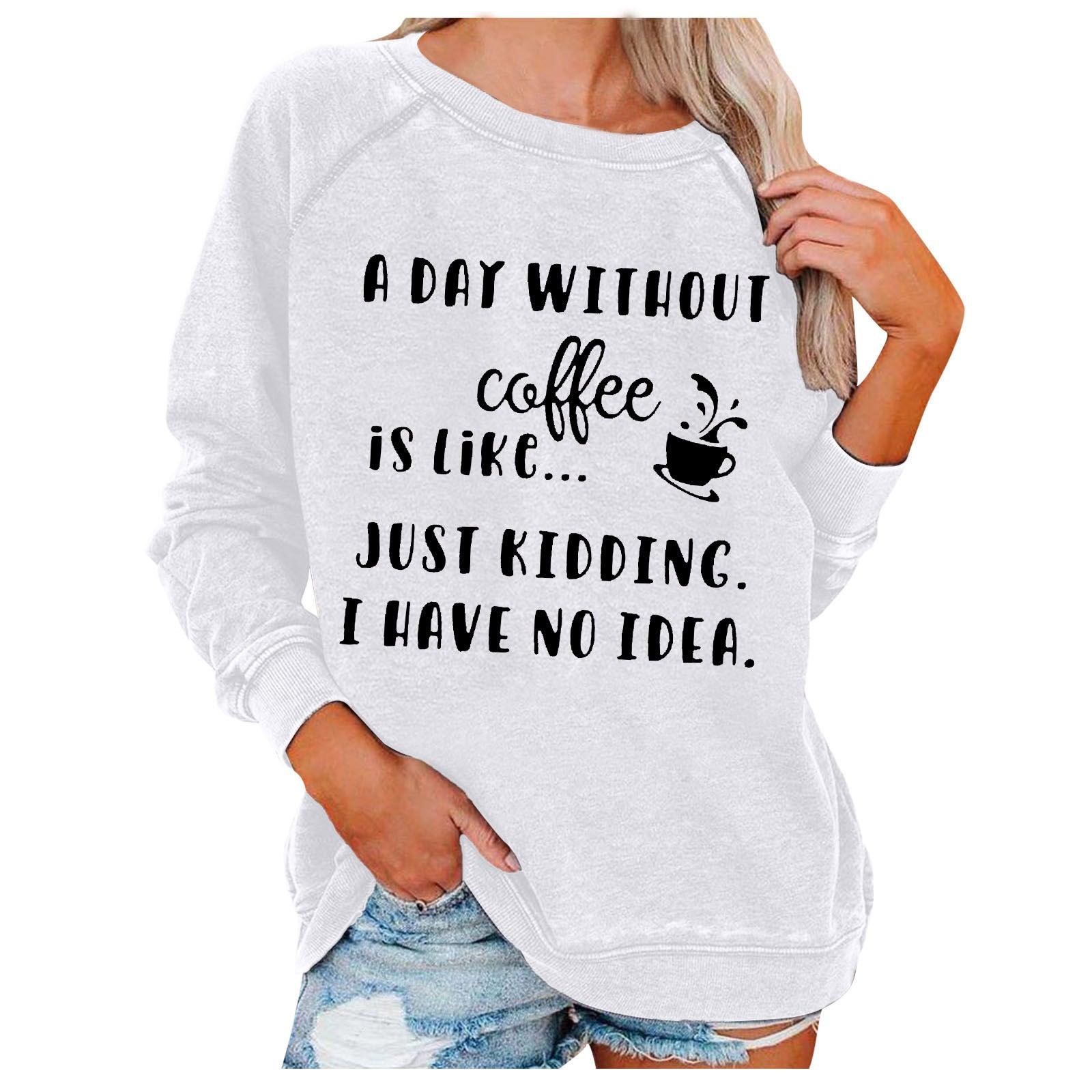 A Day Without Coffee Personality Letter Print Sweatshirt Female - Nioor