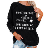 A Day Without Coffee Personality Letter Print Sweatshirt Female - Nioor