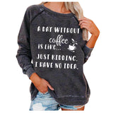 A Day Without Coffee Personality Letter Print Sweatshirt Female - Nioor