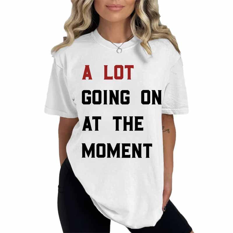 A LOT GONG ON AT THE MOMENTPrinted Women's T-shirt - Nioor