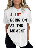 A LOT GONG ON AT THE MOMENTPrinted Women's T-shirt - Nioor