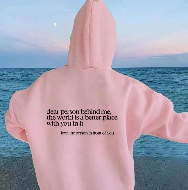 Dear Person Behind Me,the World Is A Better Place,with You In It,love,the Person In Front Of You,Sweatshirt Letter Slogan Printed Kangaroo Pocket Drawstring - Nioor