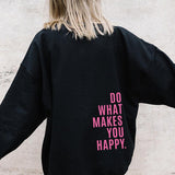 Do What Makes You Happy Sweatshirt - Nioor