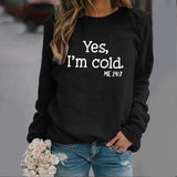 European And American Wish Letter Yes I 'mcold Me 247 Crew Neck Casual Men's Women's Pullover - Nioor