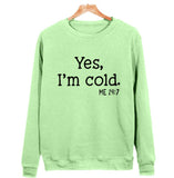 European And American Wish Letter Yes I 'mcold Me 247 Crew Neck Casual Men's Women's Pullover - Nioor