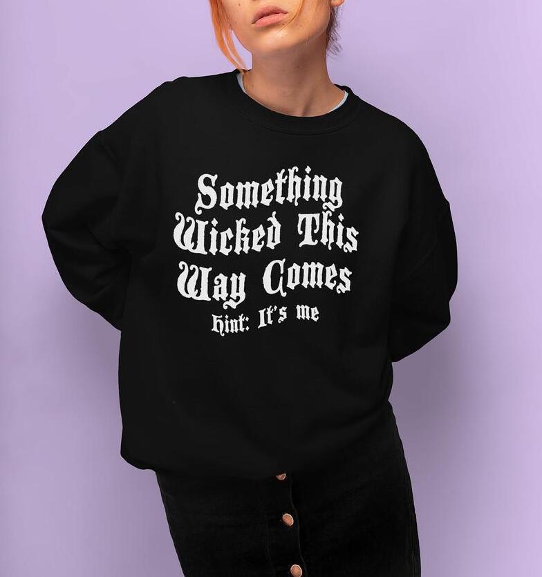 Something Wicked This Way Comes Hint It's Me Letter Print Sweatshirt - Nioor