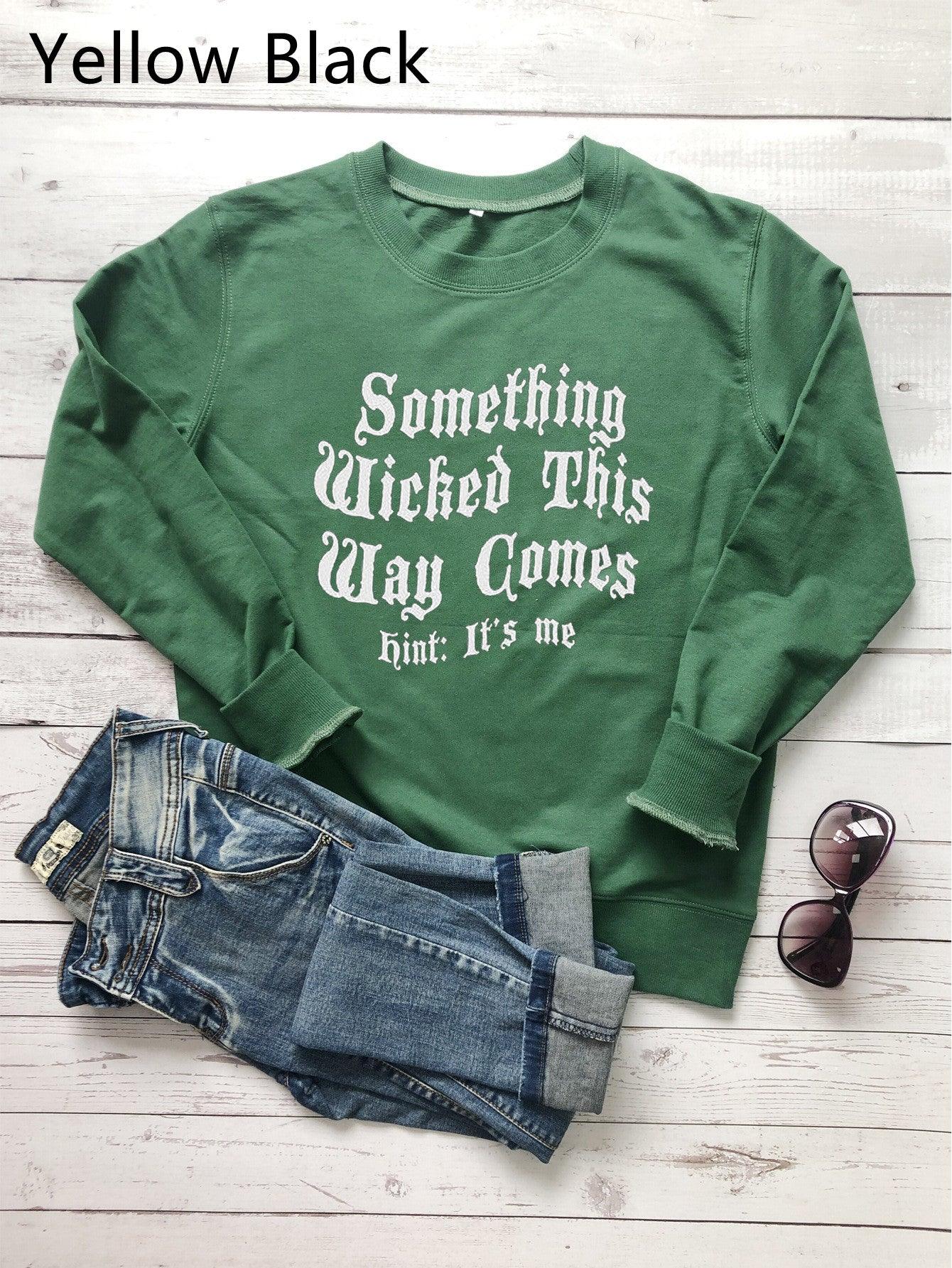 Something Wicked This Way Comes Hint It's Me Letter Print Sweatshirt - Nioor