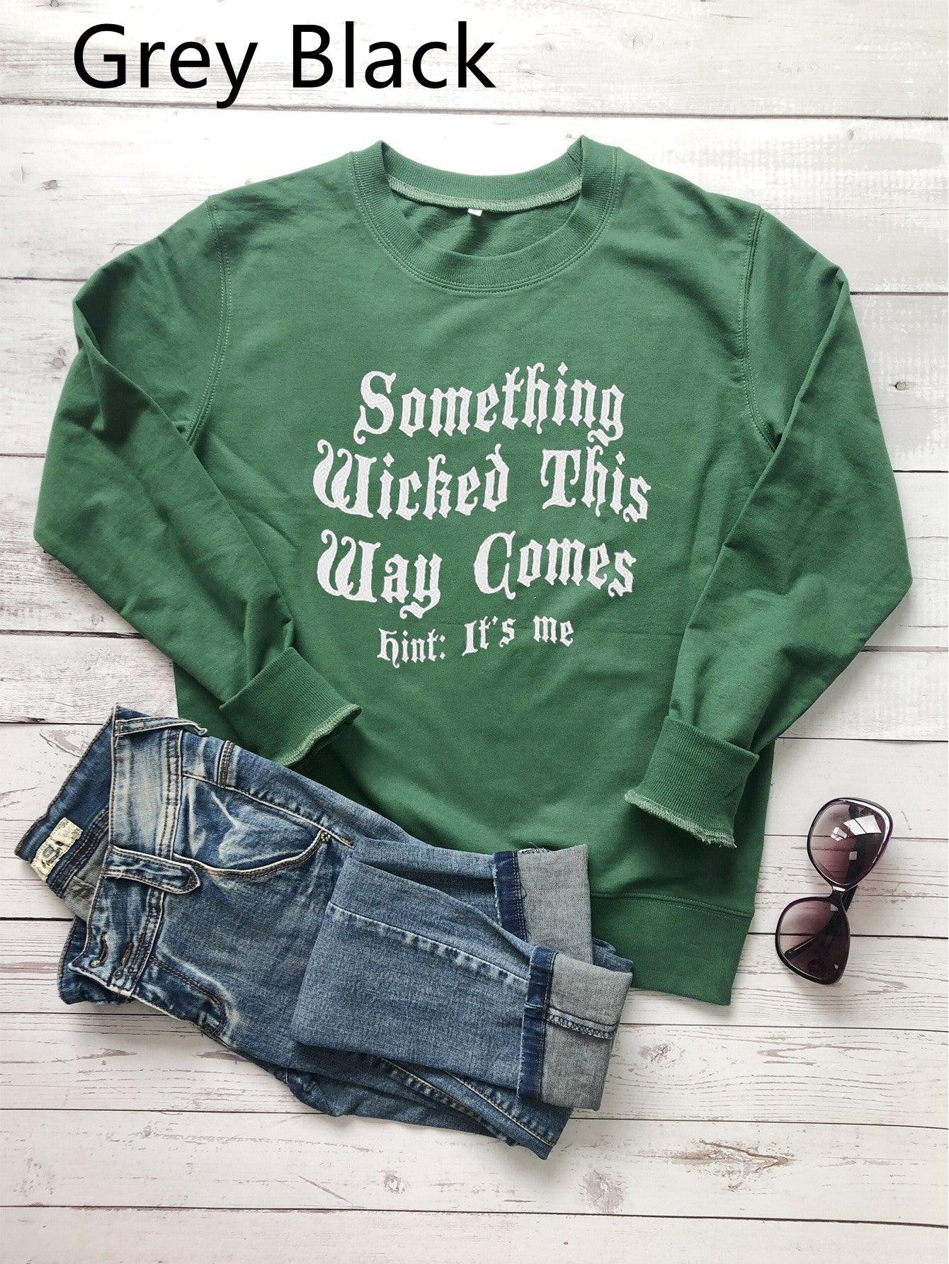 Something Wicked This Way Comes Hint It's Me Letter Print Sweatshirt - Nioor