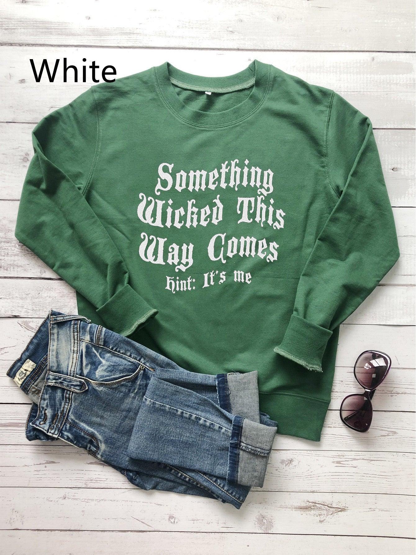 Something Wicked This Way Comes Hint It's Me Letter Print Sweatshirt - Nioor