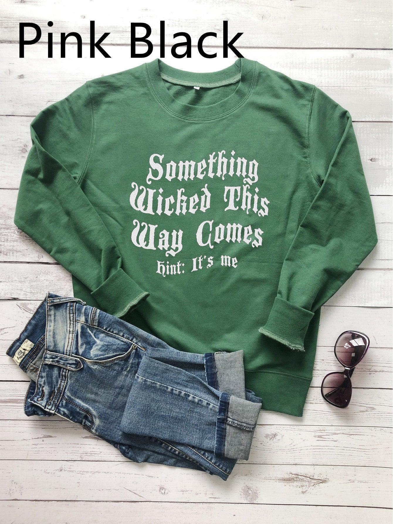 Something Wicked This Way Comes Hint It's Me Letter Print Sweatshirt - Nioor